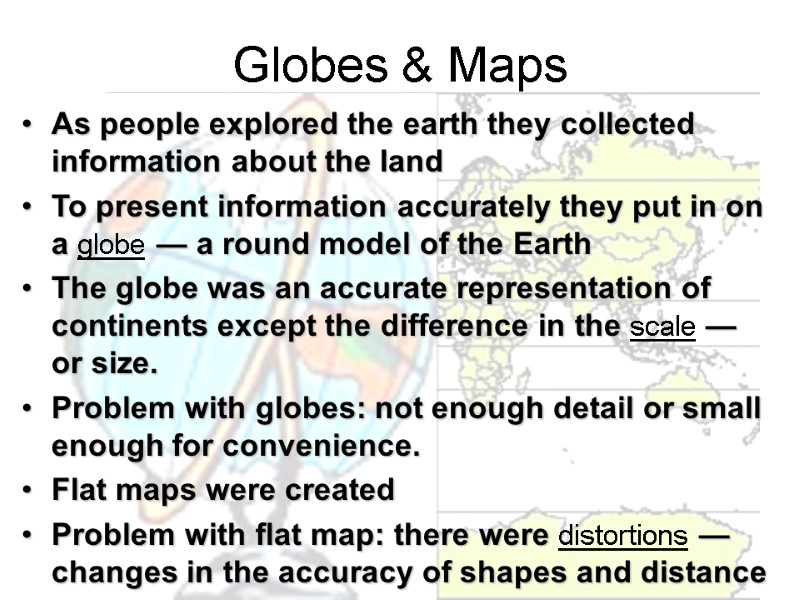 Globes & Maps As people explored the earth they collected   information about